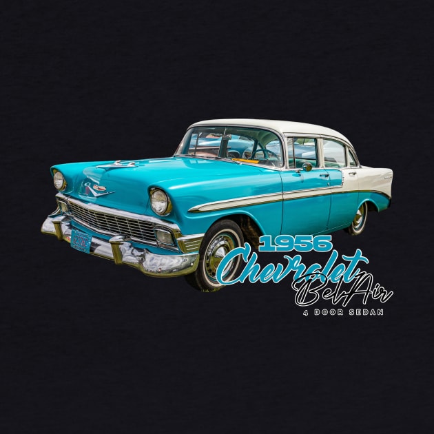 1956 Chevrolet Bel Air 4 Door Sedan by Gestalt Imagery